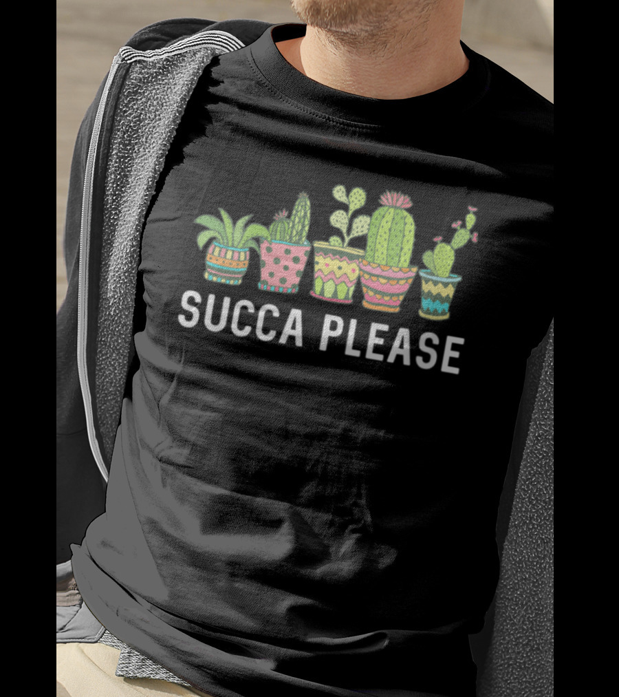 Succa Please Cactus Succulent Plant Mom Echeveria Cute Pots T-Shirt