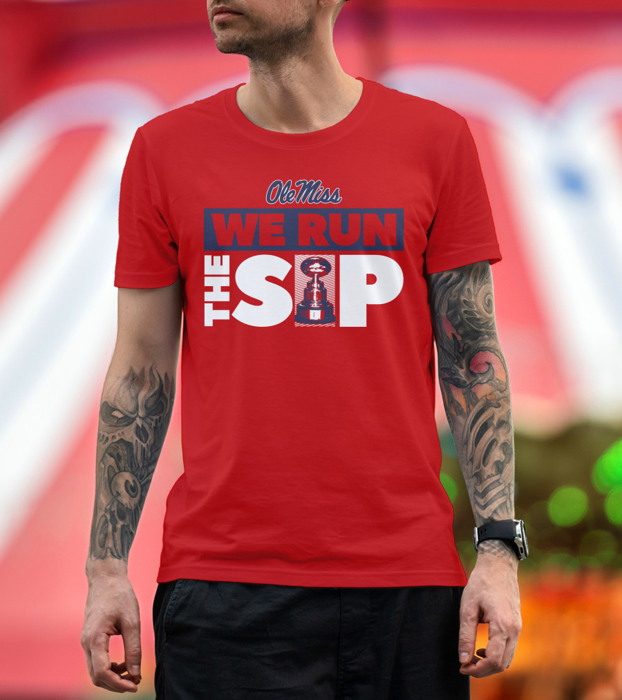 Ole Miss We Run The Sip with Championship Trophy T-Shirt