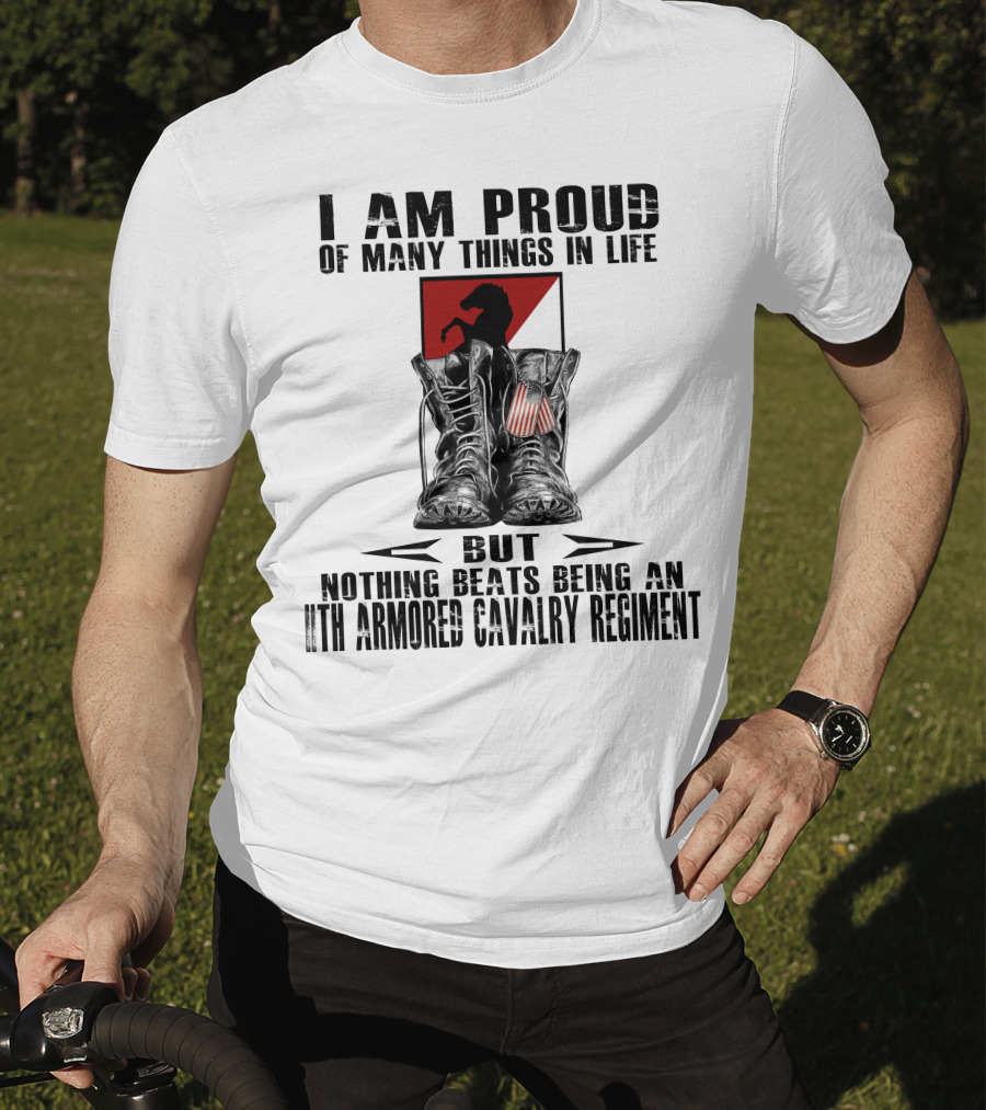 I Am Proud Of Many Things In Life But Nothing Beats Being An 11Th Armored Cavalry Regiment T-Shirt