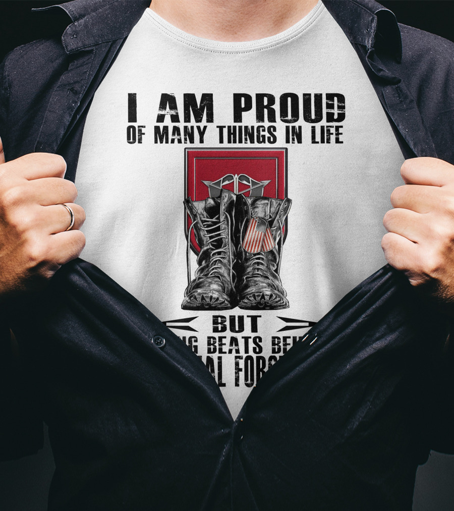 I Am Proud Of Many Things In Life But Nothing Beats Being In 7Th Special Forces Group T-Shirt