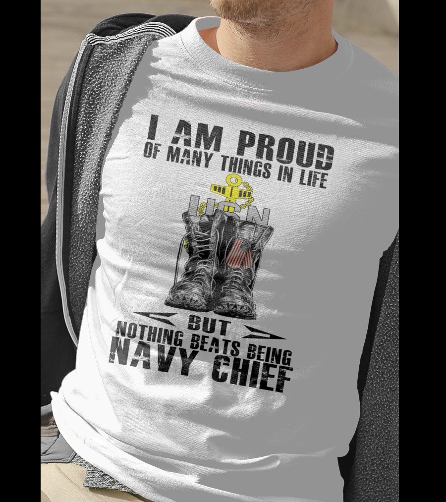 I Am Proud Of Many Things In Life But Nothing Beats Being Navy Chief T-Shirt