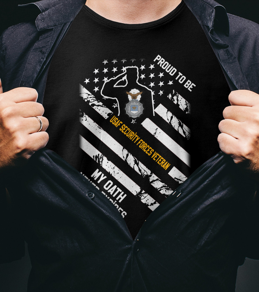 Proud To Be Usaf Security Forces Veteran My Oath Never Expires T-Shirt