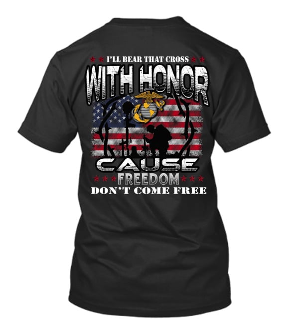 I'll Bear That Cross With Honor Cause Freedom Don't Come Free T-Shirt