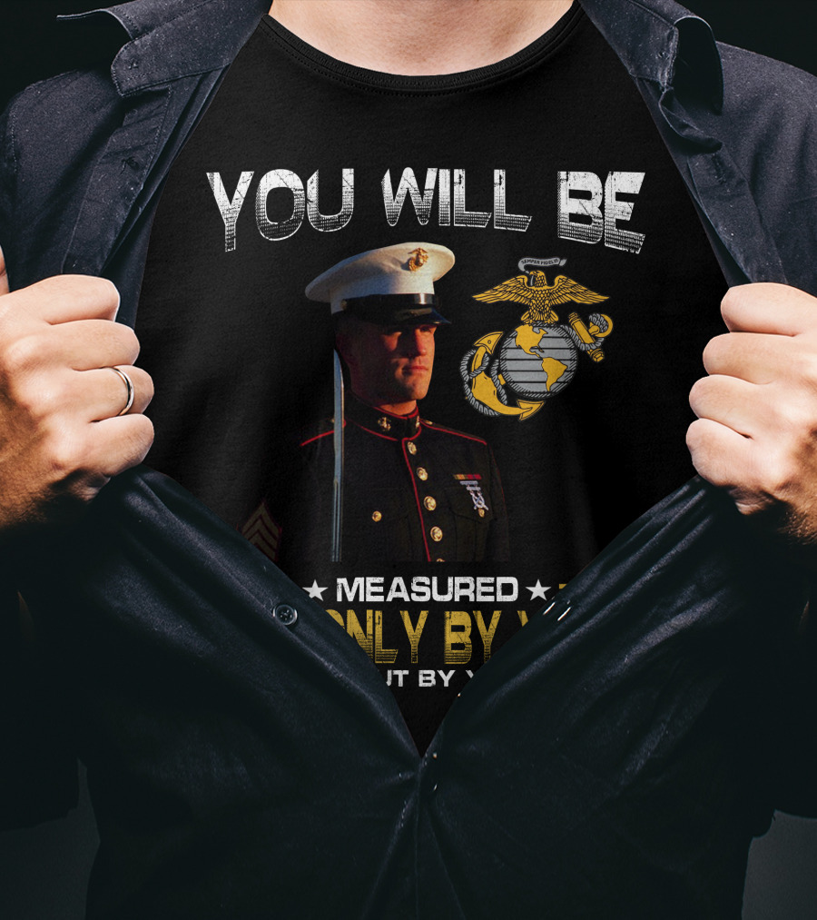 You Will Be Measured Not Only By Your Strength But By Your Honor T-Shirt