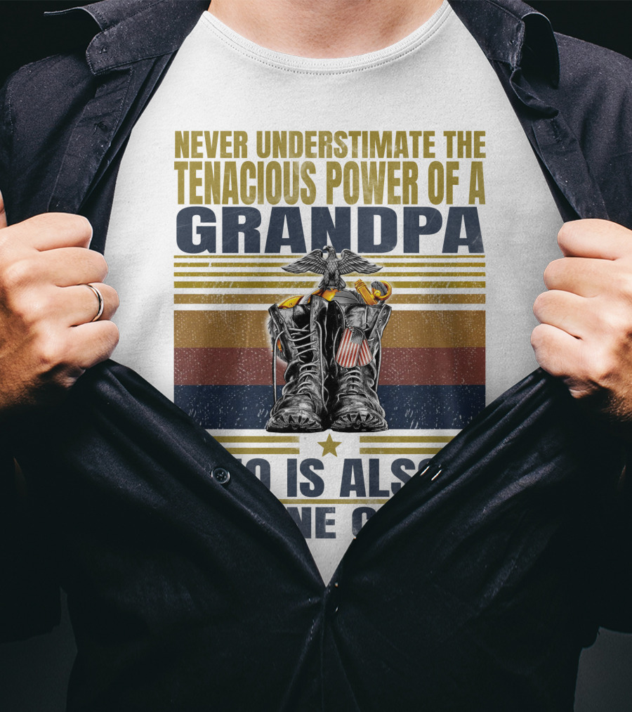Never Underestimate The Tenacious Power Of A Grandpa Who Is Also A Marine Corps T-Shirt