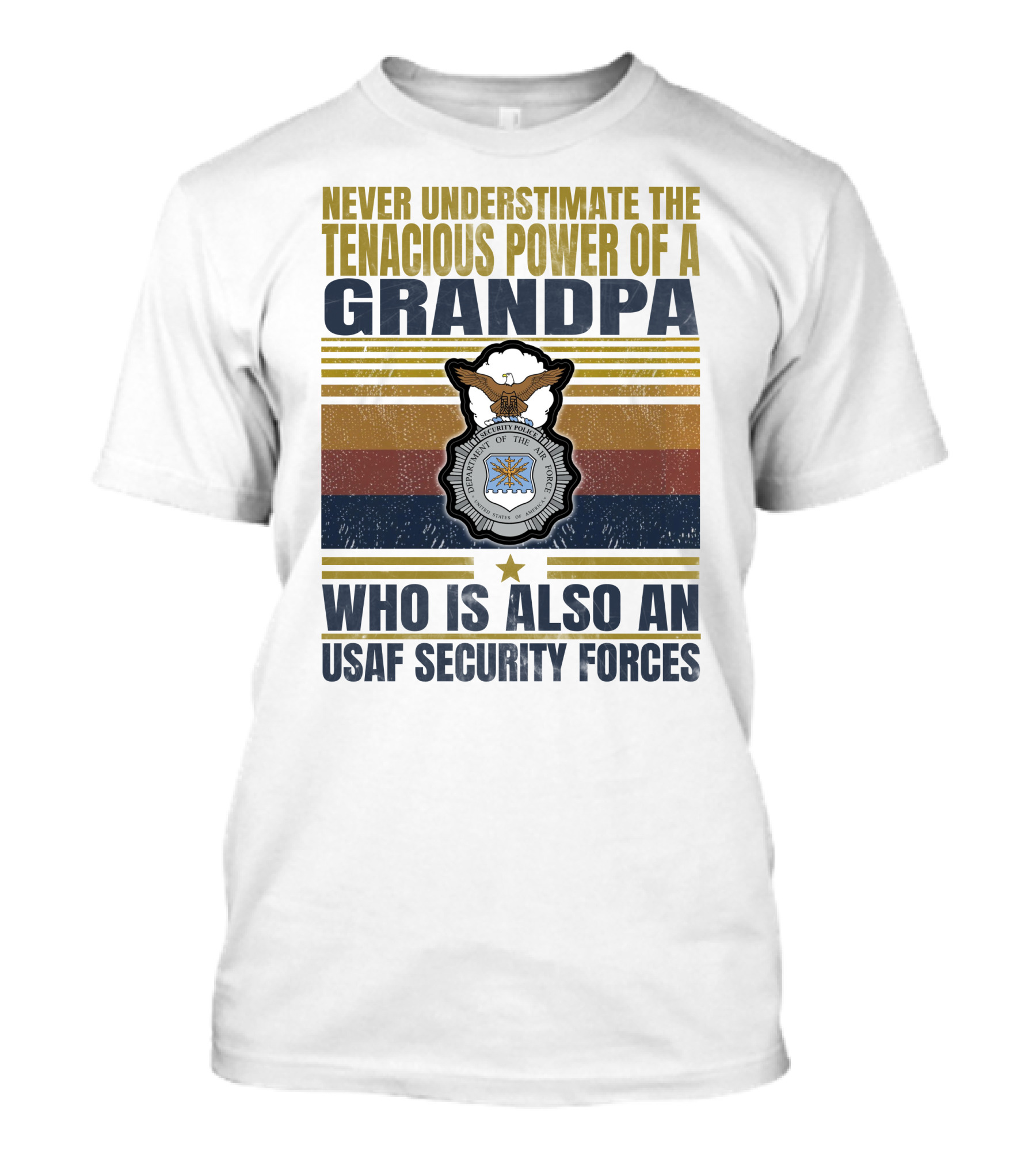 Never Underestimate The Tenacious Power Of A Grandpa Who Is Also An Usaf Security Forces T-Shirt