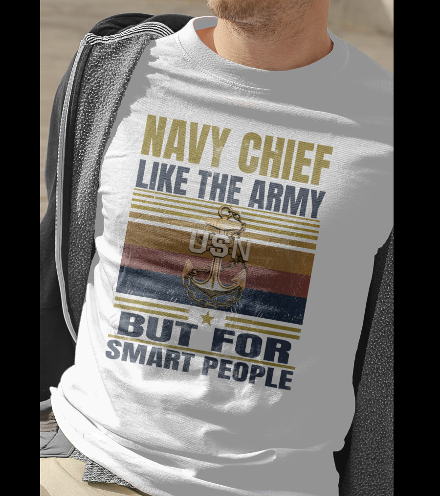 Navy Chief Like The Army Usn But For Smart People T-Shirt