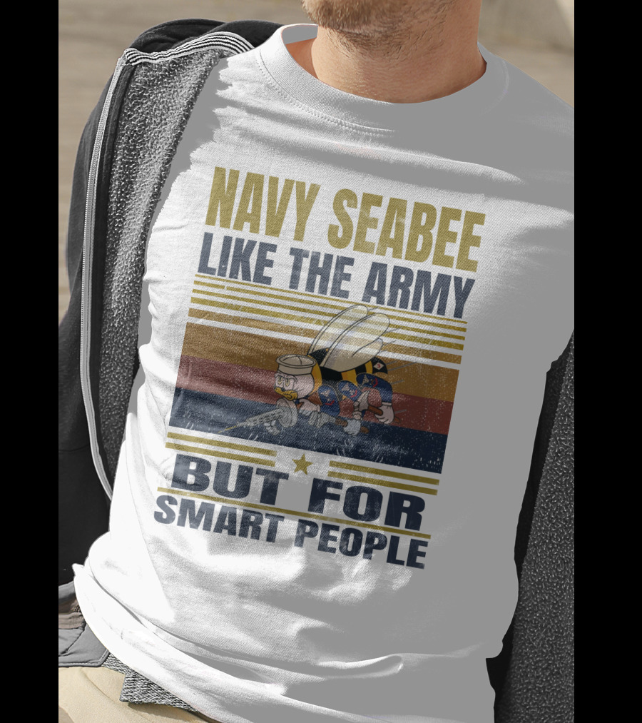 Navy Seabee Like The Army But For Smart People T-Shirt