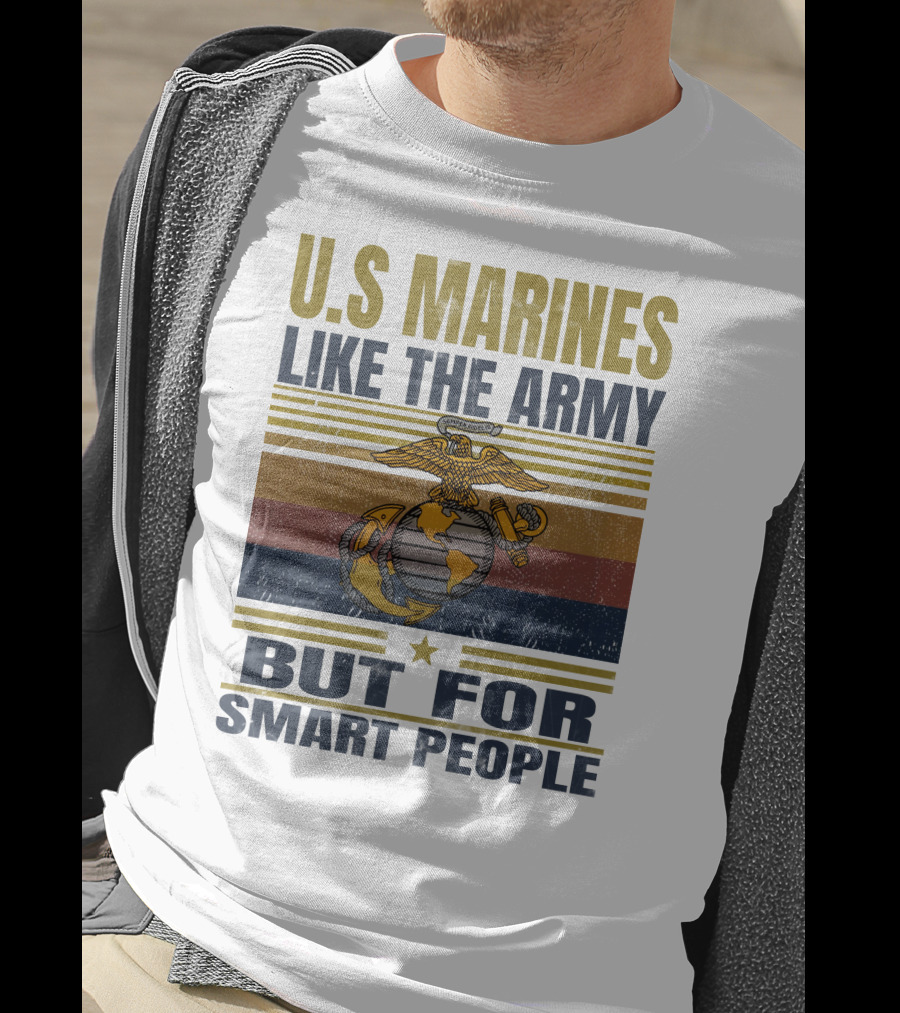 U.s. Marines Like The Army But For Smart People T-Shirt