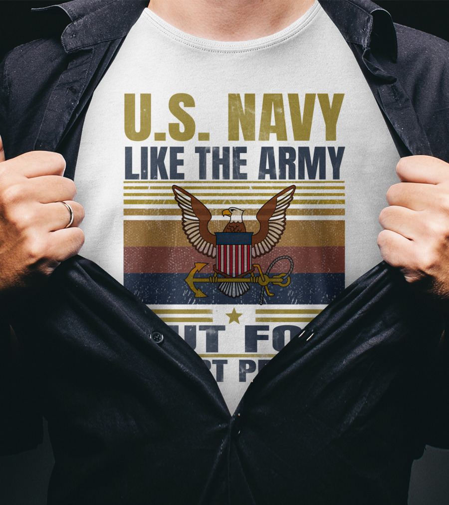 U.s. Navy Like The Army But For Smart People T-Shirt