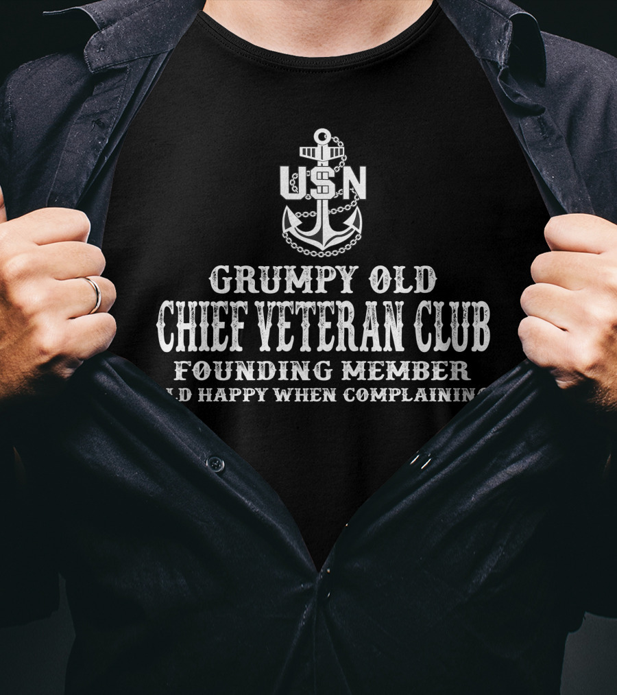 Grumpy Old Chief Veteran Club Usn Founding Member Old Happy When Complaining T-Shirt