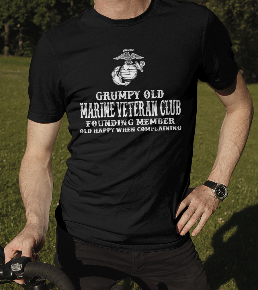 Grumpy Old Marine Veteran Club Founding Member Old Happy When Complaining T-Shirt