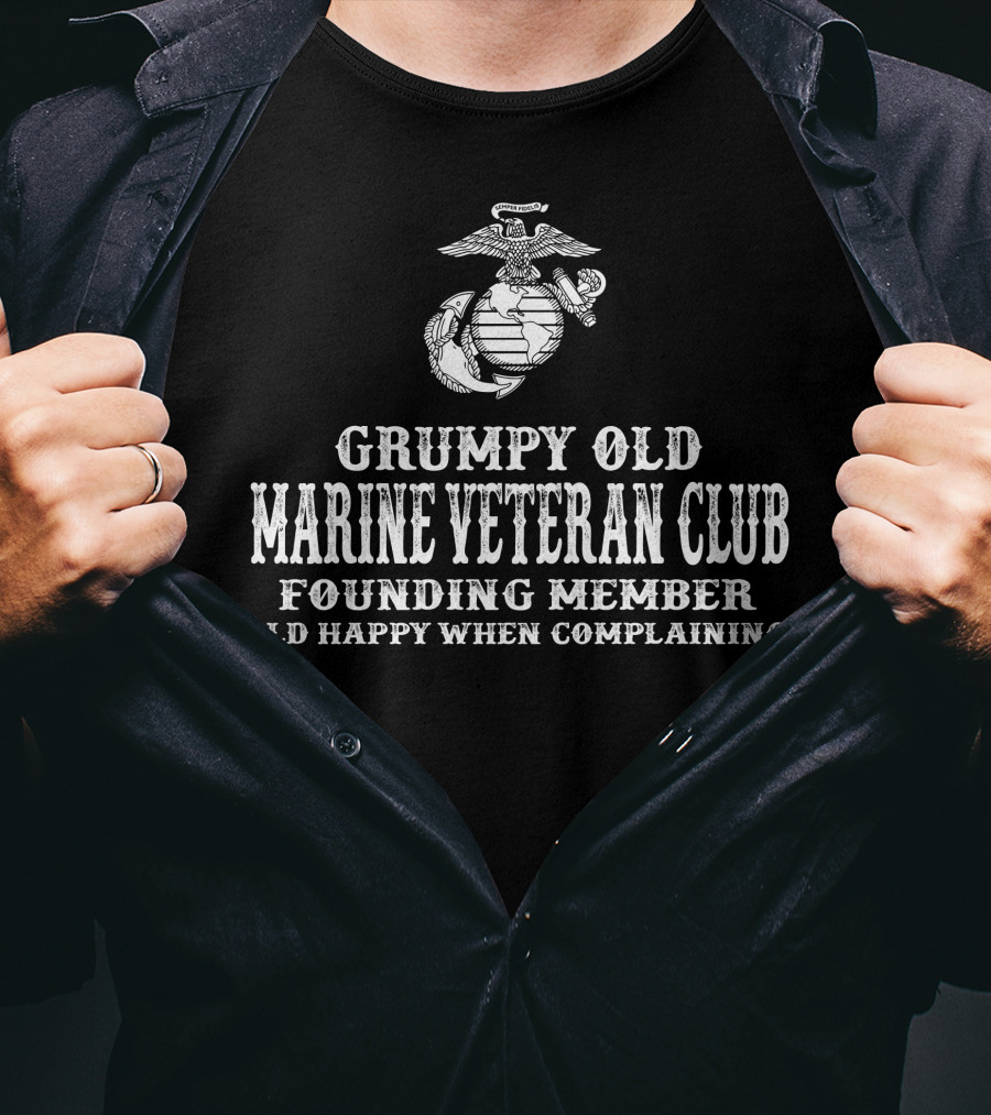 Grumpy Old Marine Veteran Club Founding Member Old Happy When Complaining T-Shirt