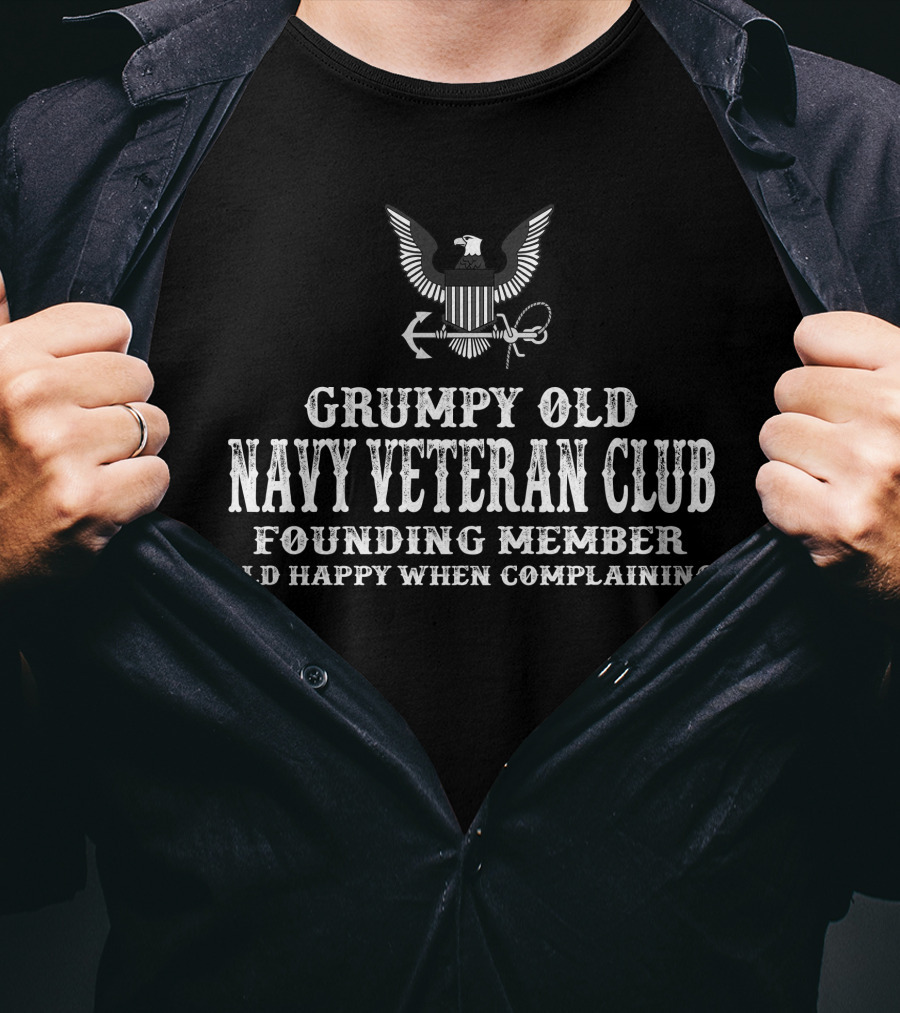 Grumpy Old Navy Veteran Club Founding Member Old Happy When Complaining T-Shirt