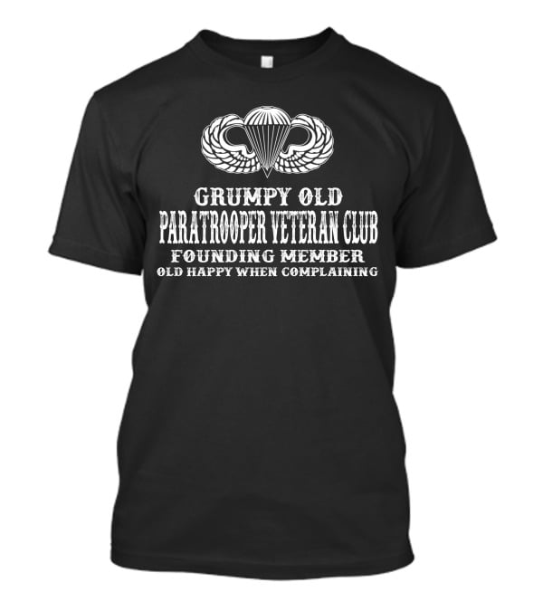 Grumpy Old Paratrooper Veteran Club Founding Member Old Happy When Complaining T-Shirt