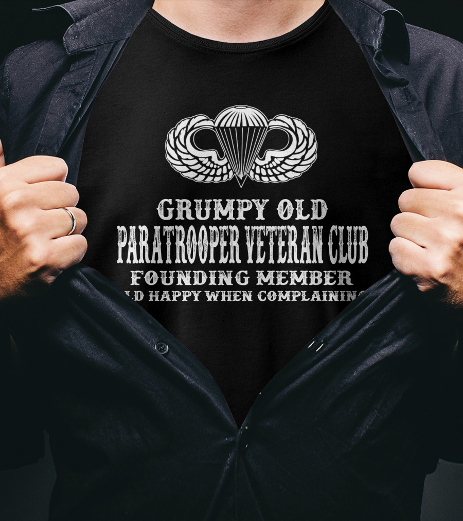 Grumpy Old Paratrooper Veteran Club Founding Member Old Happy When Complaining T-Shirt