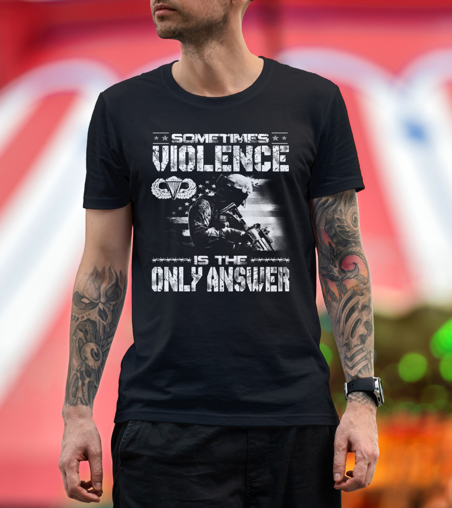 Sometimes Violence Is The Only Answer Military Paratrooper American Flag T-Shirt