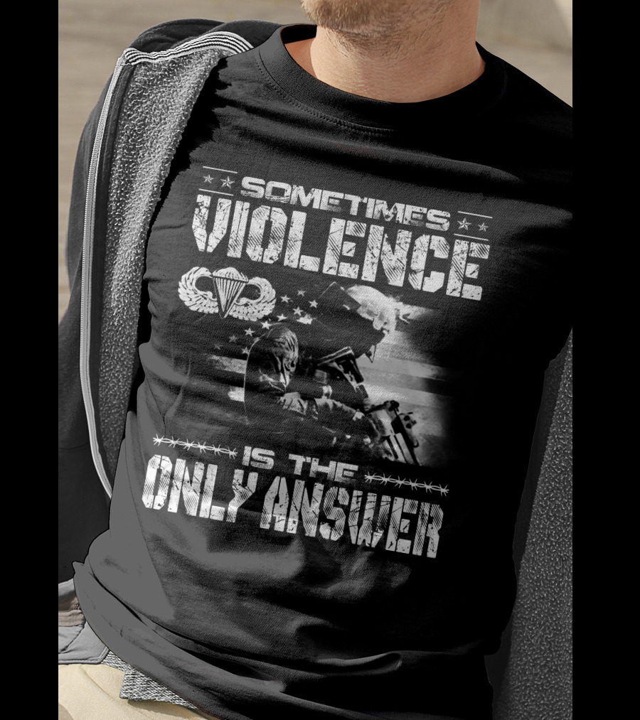 Sometimes Violence Is The Only Answer Military Paratrooper American Flag T-Shirt