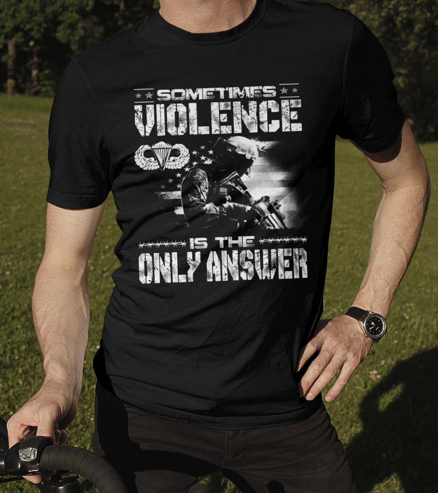 Sometimes Violence Is The Only Answer Military Paratrooper American Flag T-Shirt