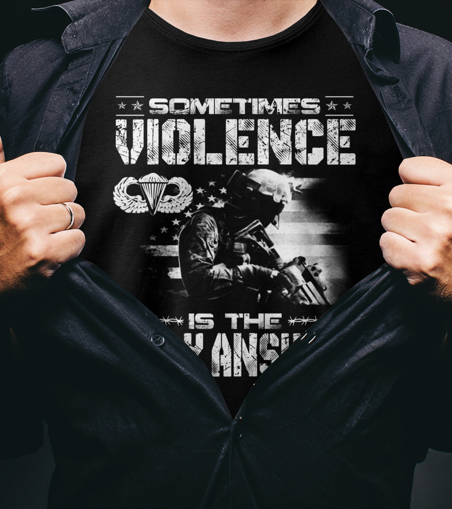 Sometimes Violence Is The Only Answer Military Paratrooper American Flag T-Shirt