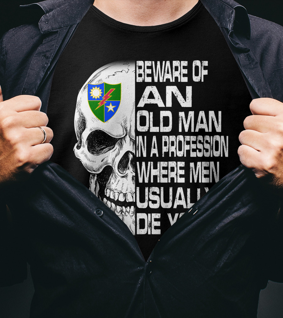Beware Of An Old Man In A Profession Where Men Usually Die Young T-Shirt