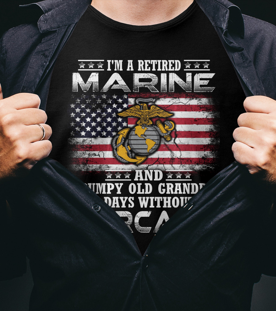I'm A Retired Marine And Grumpy Old Grandpa 0 Days Without Sarcasm T-Shirt