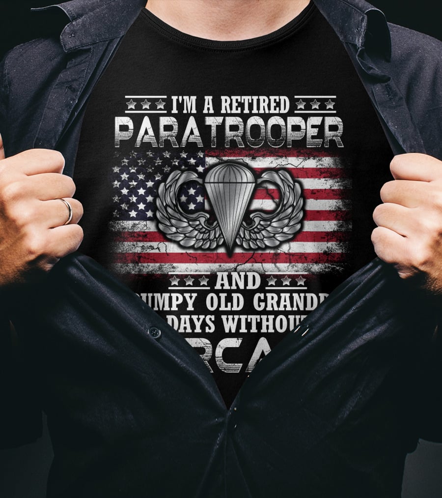 I'm A Retired Paratrooper Grumpy Old Grandpa 0 Days Without Sarcasm American Flag Wings Badge T-Shirt