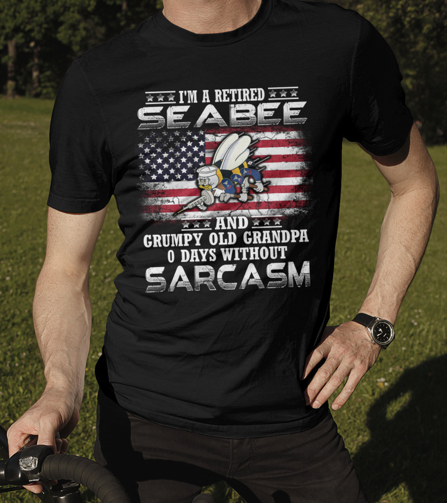 I'm A Retired Seabee And Grumpy Old Grandpa 0 Days Without Sarcasm T-Shirt