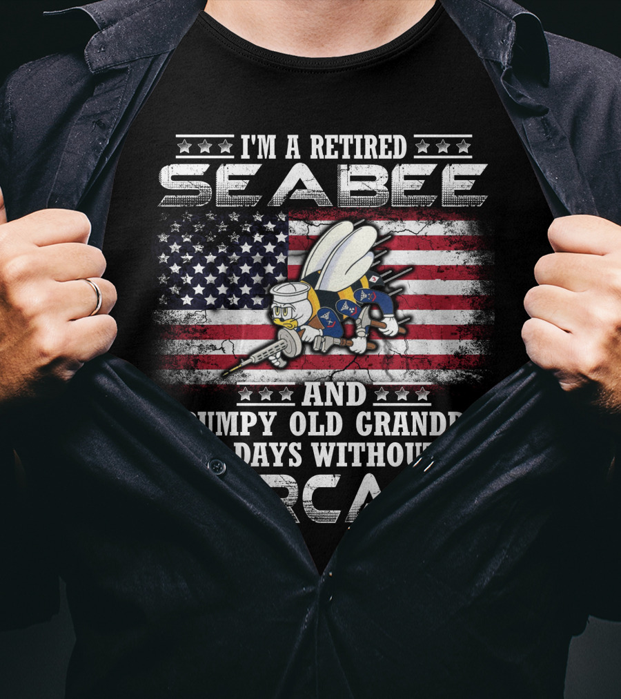 I'm A Retired Seabee And Grumpy Old Grandpa 0 Days Without Sarcasm T-Shirt