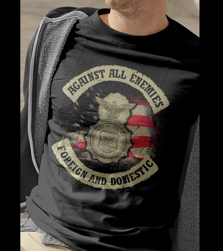 Against All Enemies Foreign And Domestic U.s. Department Of The Air Force Security Forces Badge American Flag T-Shirt