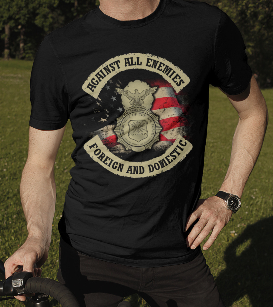 Against All Enemies Foreign And Domestic U.s. Department Of The Air Force Security Forces Badge American Flag T-Shirt