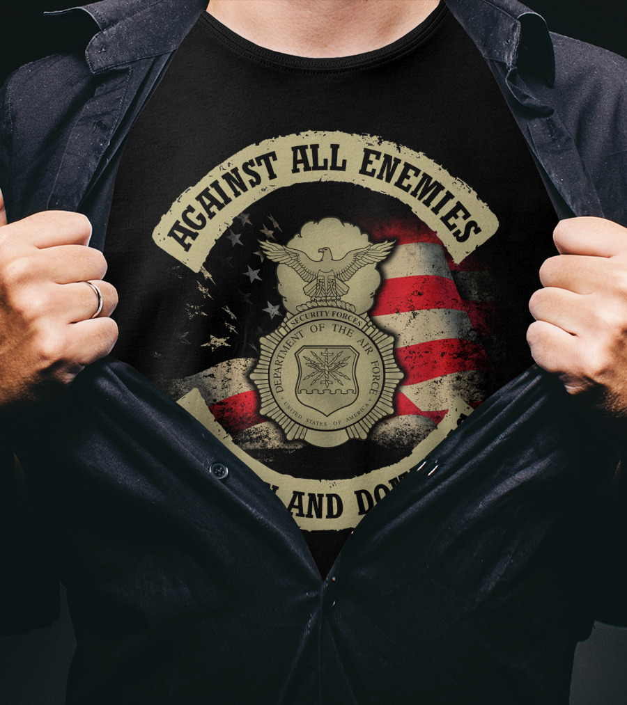 Against All Enemies Foreign And Domestic U.s. Department Of The Air Force Security Forces Badge American Flag T-Shirt
