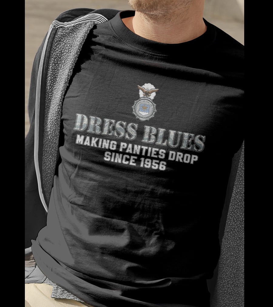 Dress Blues Making Panties Drop Since 1956 T-Shirt