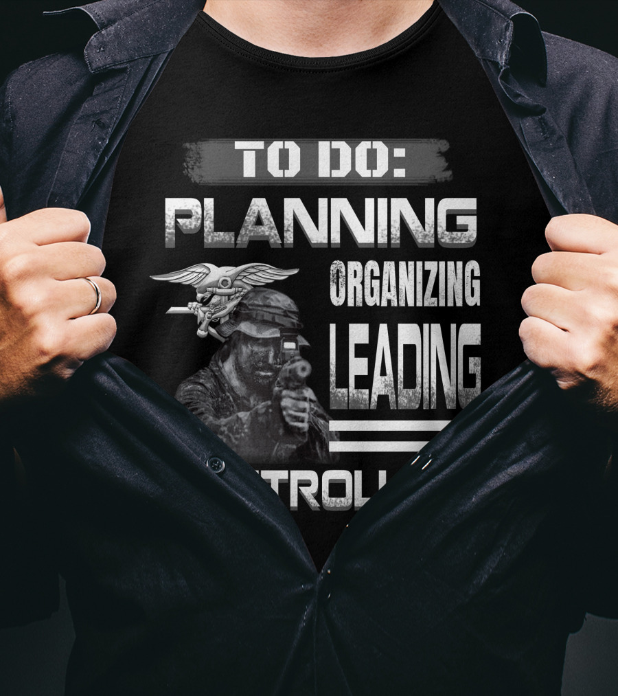 To Do: Planning Organizing Leading Controlling Navy Seal Soldier T-Shirt