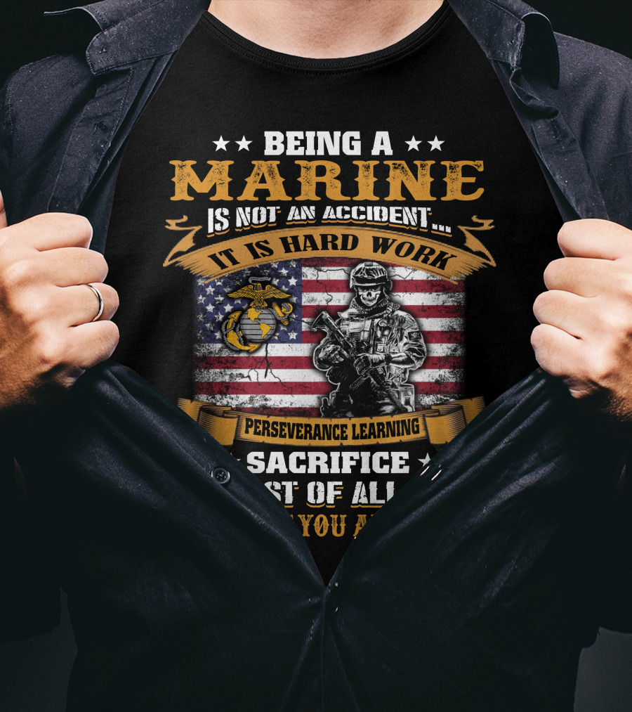 Being A Marine Is Not An Accident Hard Work Perseverance Learning Sacrifice Love American Flag Marine Corps Emblem Soldier T-Shirt