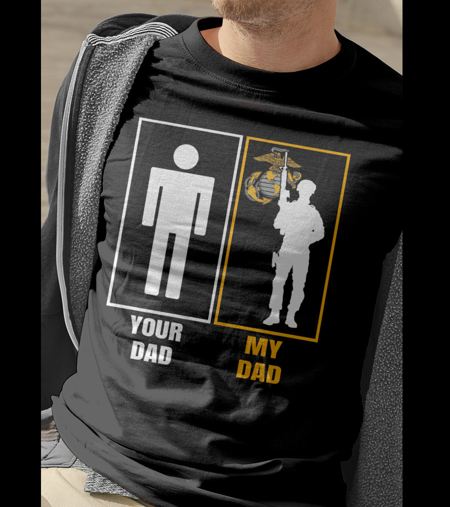Your Dad My Dad Us Marine Corps T-Shirt
