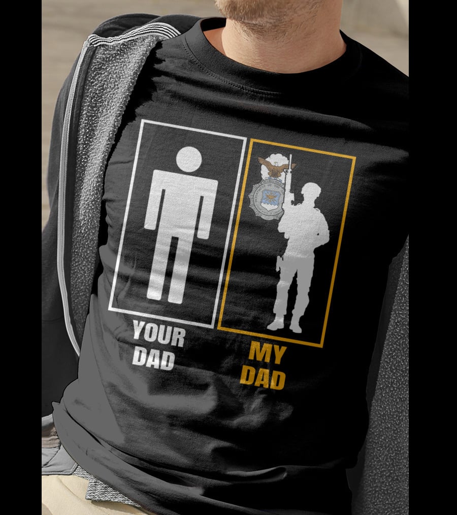 Your Dad My Dad Usaf Security Forces T-Shirt