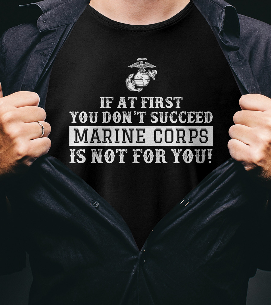 Us Marine Corps Motivational Quote If At First You Don't Succeed T-Shirt