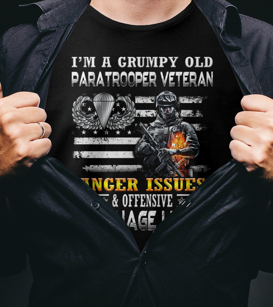 I'm A Grumpy Old Paratrooper Veteran Anger Issues & Offensive Language Likely T-Shirt