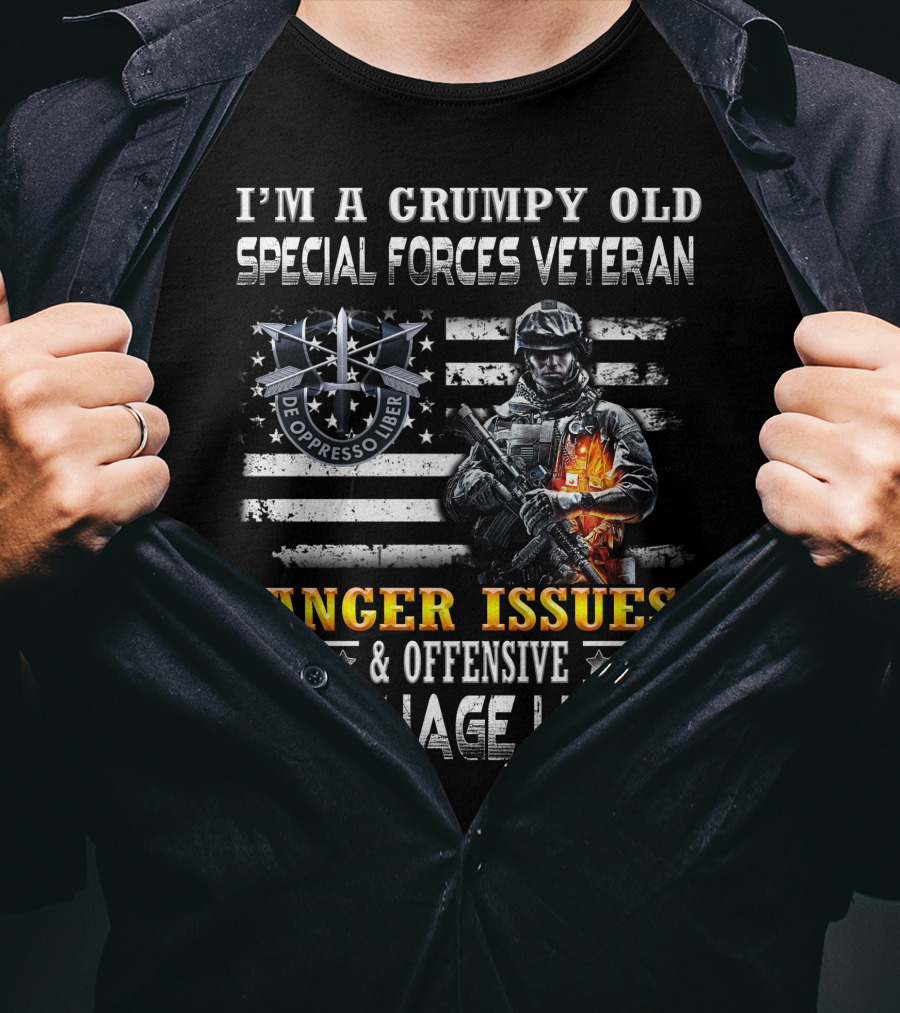 I'm A Grumpy Old Special Forces Veteran De Oppresso Liber Anger Issues & Offensive Language Likely T-Shirt