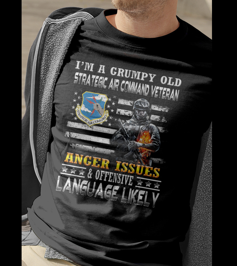 I'm A Grumpy Old Strategic Air Command Veteran Anger Issues & Offensive Language Likely T-Shirt