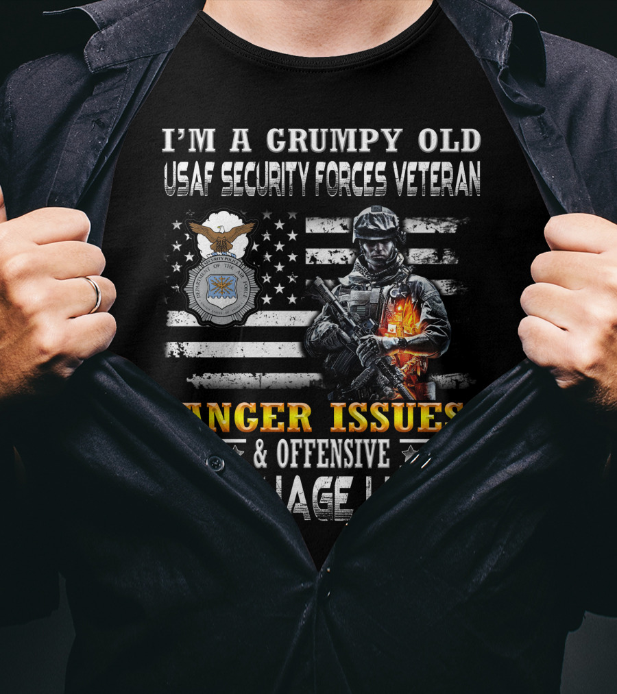 I'm A Grumpy Old Usaf Security Forces Veteran Anger Issues & Offensive Language Likely T-Shirt