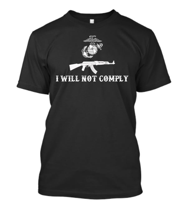 I Will Not Comply Usmc Rifle T-Shirt