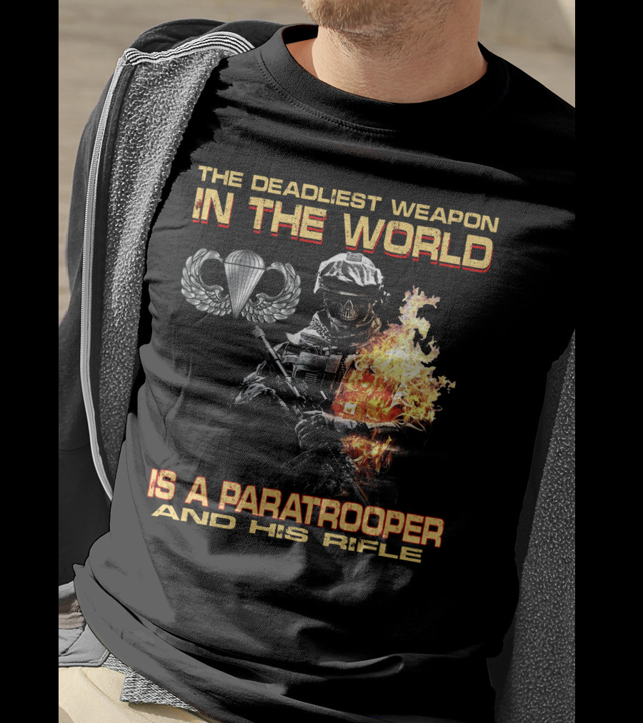 The Deadliest Weapon In The World Is A Paratrooper And His Rifle T-Shirt