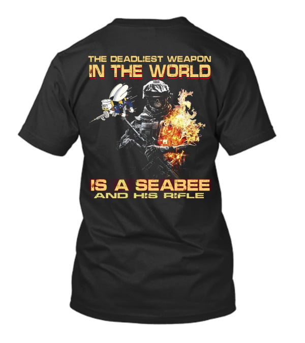 The Deadliest Weapon In The World Is A Seabee And His Rifle T-Shirt