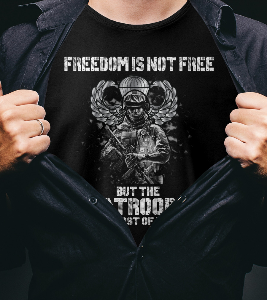 Freedom Is Not Free But The Paratroopers Will Pay Most Of Your Share T-Shirt