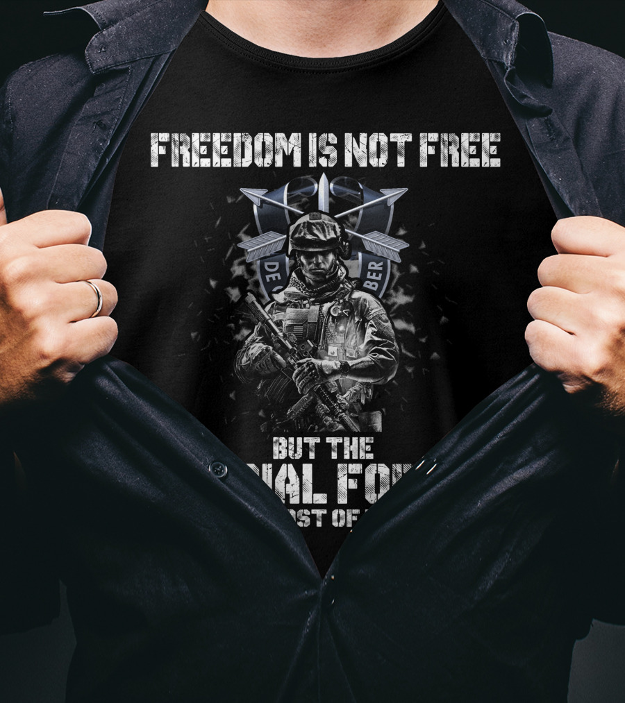 Freedom Is Not Free But The Special Forces Will Pay Most Of Your Share De Oppresso Liber T-Shirt