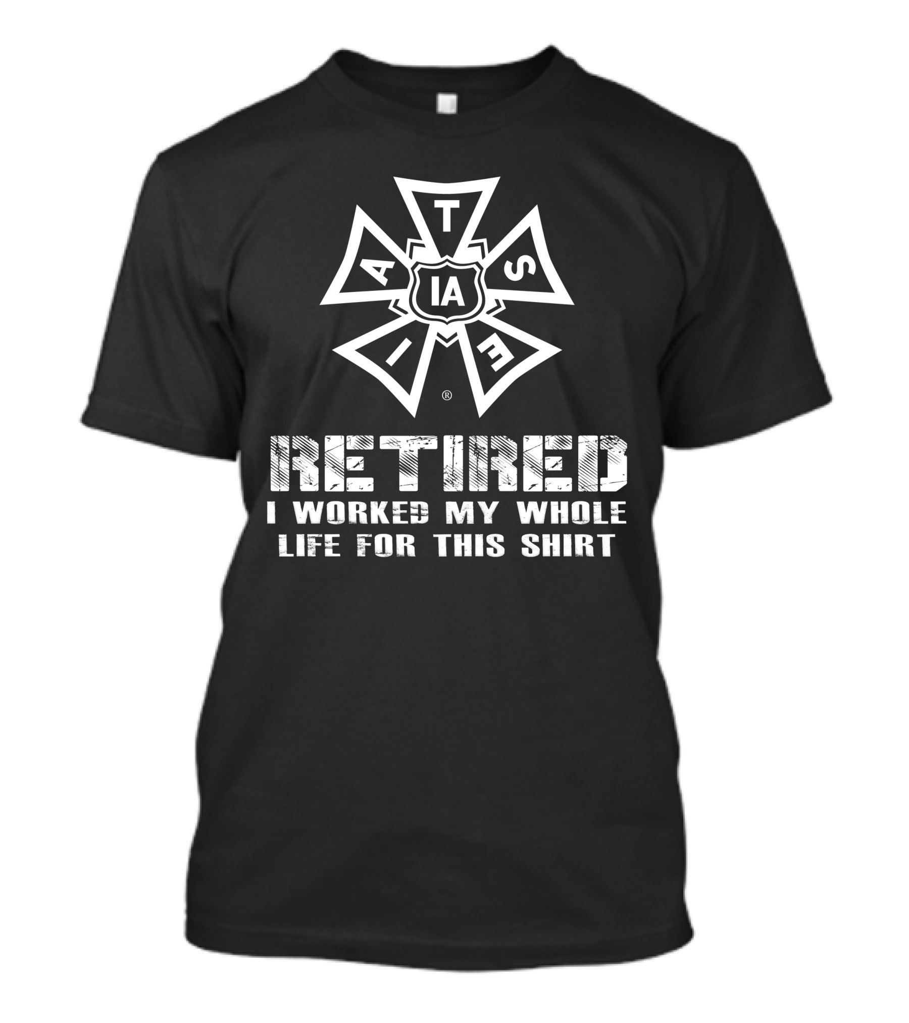 Iatse Retired I Worked My Whole Life For This T-Shirt