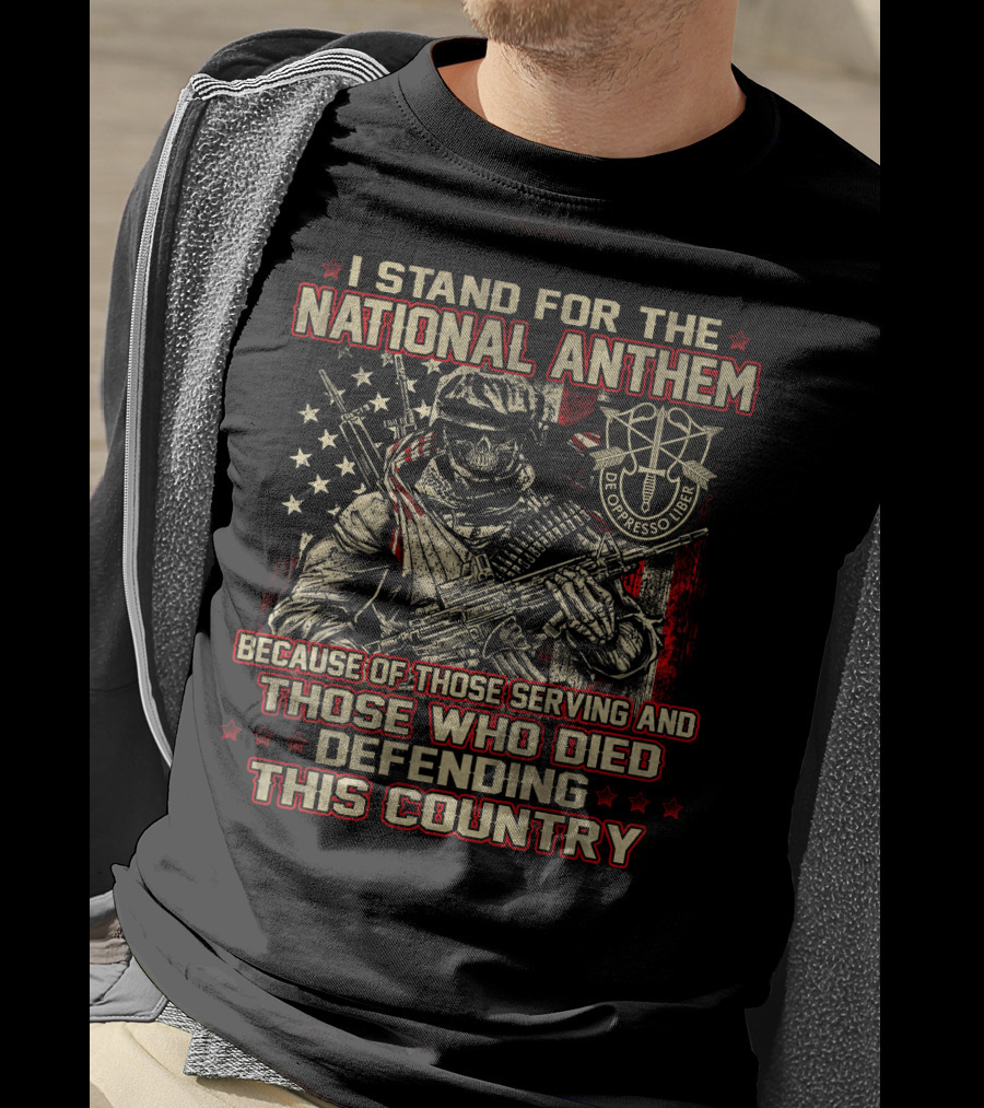 I Stand For The National Anthem Honor Those Serving And Died Defending De Oppresso Liber T-Shirt