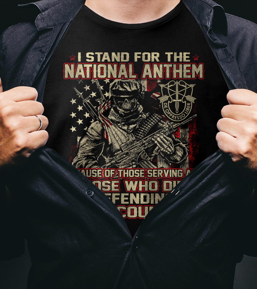 I Stand For The National Anthem Honor Those Serving And Died Defending De Oppresso Liber T-Shirt